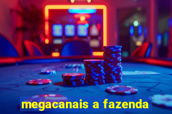 megacanais a fazenda